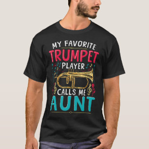 Trompet Muziek Koper Mijn Favoriete Trompettist Ca T-shirt