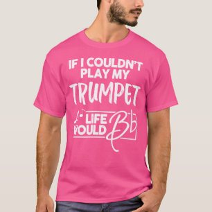 Trompet voor muziek geeks - het leven zou plat zij t-shirt
