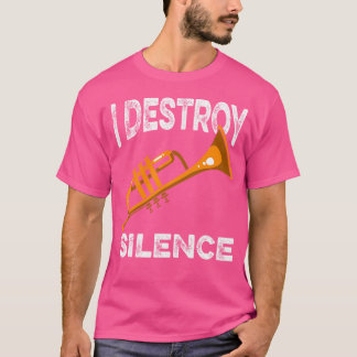 Trompettist I Destroy Silence Trompet Funny Tru T-shirt