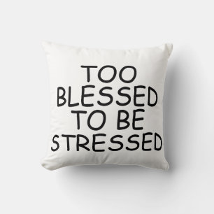 Trop béni pour être Coussins stressés