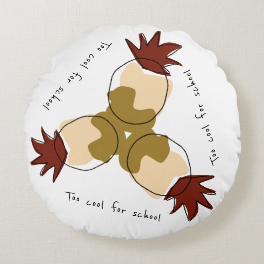 Trop Cool pour le coussin rond à l'école avec anan (Devant)