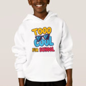 Trop Cool pour l'école - Drôle Sweat - shirt à cap (Devant)