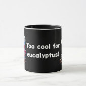 Trop cool pour l'eucalyptus | Mug koala drôle comb (Centre)