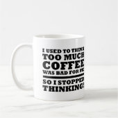 Trop de café a arrêté de penser drôle Mug (Gauche)