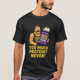 Trop de Protéines ? Jamais ! T-Shirt de Gym Dessin