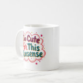 Trop Mignon pour Ces Absurdités Mug Drôle et Imper (Devant gauche)