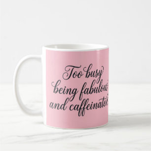 Trop occupée à être fabuleuse et caféinée Tasse ro