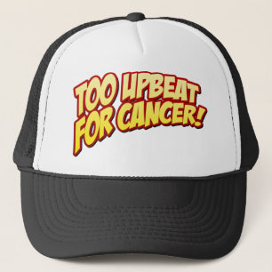 Trop optimiste pour le casquette de Cancer