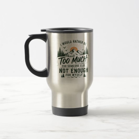 Trop pour toi Mug de voyage (Gauche)