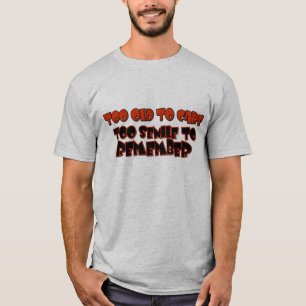 Trop vieux pour s'inquiéter le T-shirt