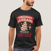 Trophy Husband Fueled by Christmas Tree Cakes Funn T-shirt (Voorkant)