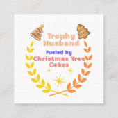 Trophy Husband Fueled by Christmas Tree Cakes Vierkante Visitekaartje (Voorkant)
