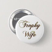 Trophy Wife Ronde Button 5,7 Cm (Voorkant /achterkant)