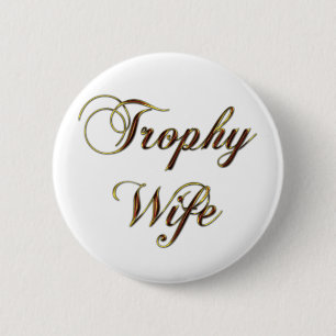 Trophy Wife Ronde Button 5,7 Cm
