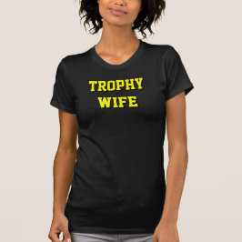 Trophy Wife T-shirt