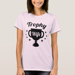 Trophy Wife T-shirt