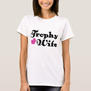 Trophy Wife T-shirt