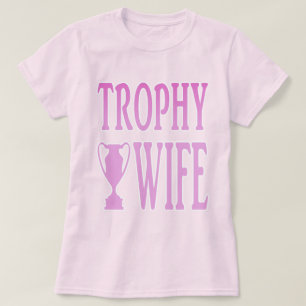 Trophy Wife T-shirt