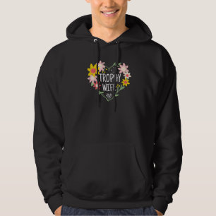 Trophy Wife Verloving Bride Future Trophy Wife Hoodie