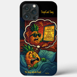 TropiCool Tony’s Nightmare – Ananas op Pizza iPhone 13 Pro Max Hoesje