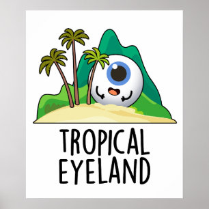 Tropisch Oog-land Grappig Eiland Pun Poster