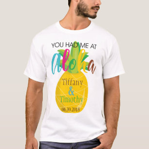 Tropische anananasbruiloft Je had me op Aloha T-shirt