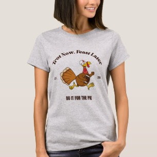 Trot nu, feest later   Turkey Trot Thanksgiving T-shirt