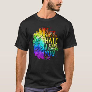 Trots LGBT Wees voorzichtig wie je haat het lesbis T-shirt