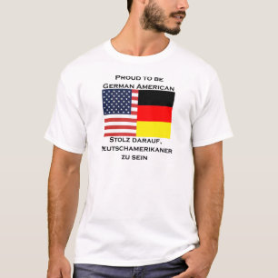 trots om Duits-Amerikaans te zijn T-shirt