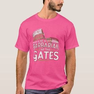Trots om een barbaar te zijn aan de poorten van he t-shirt