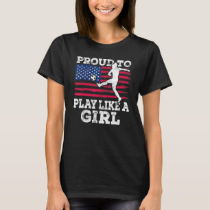 Trots om te spelen als een meisje US Womens Voetba T-shirt