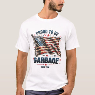 Trots om vuilnis te zijn sinds 2016 grappige Ameri T-shirt