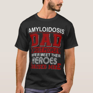 Trotse Amyloidosis Papa Ik Heb de Mijne Opgevoed T-shirt
