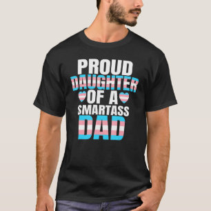 Trotse dochter Smartass Pap Transgender Trans Prid T-shirt