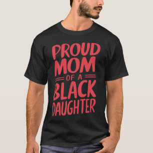 Trotse moeder van een zwarte band dochter 10 t-shirt