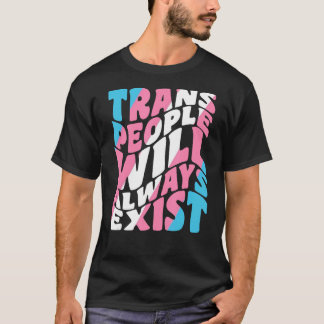 Trotse trans mensen zullen altijd bestaan transgen t-shirt