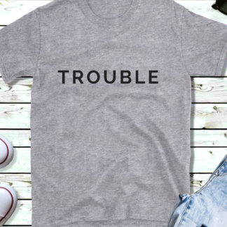 Trouble Funny Couples Black Text T-Shirt Son