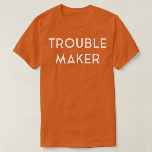 Trouble Maker Grappig T-shirt (Design voorkant)