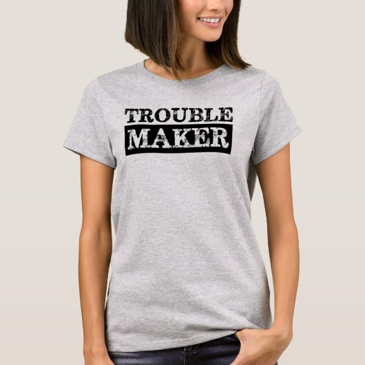 Trouble Maker T-Shirt (Voorkant)