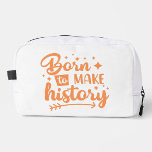 Trousse De Toilette né pour faire l'histoire