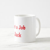 Trouve un emploi, Jack Mug  (Devant droit)