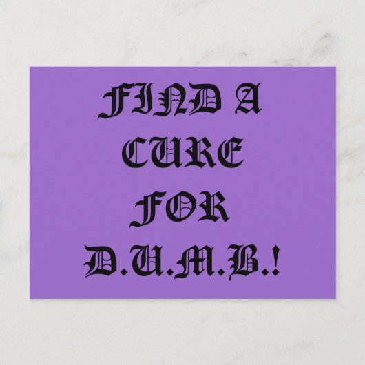 Trouver un remède pour la carte postale D.U.M.B. (Devant)