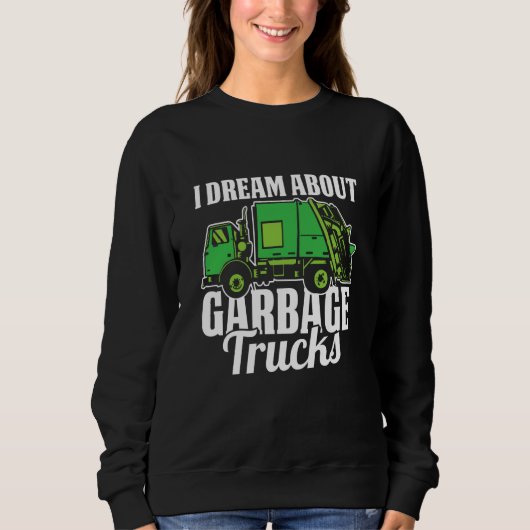 Truck Driver Dream Rig Trucking  Trucker Garbage T Trui (Voorkant)
