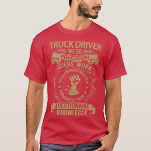 Truck Driver We doen een Precision Cft Item T-shirt