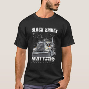 Trucker Black Smoke Matter Truck Driver T Shirt
