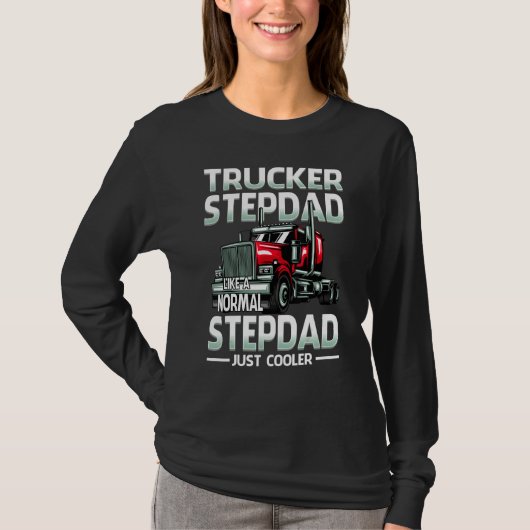 Trucker Stepdad Like A Normal Stepdad Just Cooler T-shirt (Voorkant)