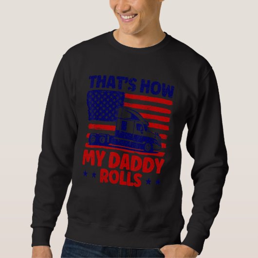 Trucker Truck Driver American Flag My Daddy Rolls Trui (Voorkant)