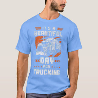 Trucker Truck Driver Het is een mooie dag T-shirt