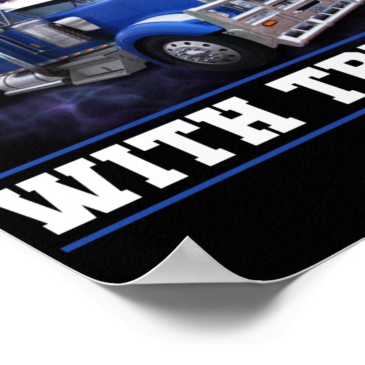 Trucker Truck Driver Ik speel nog steeds met vrach Poster (Hoek)