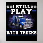 Trucker Truck Driver Ik speel nog steeds met vrach Poster (Voorkant)